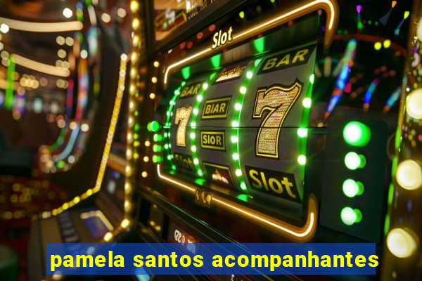 pamela santos acompanhantes