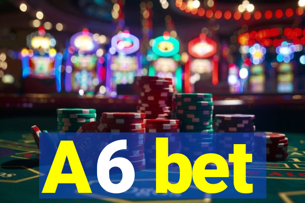 A6 bet