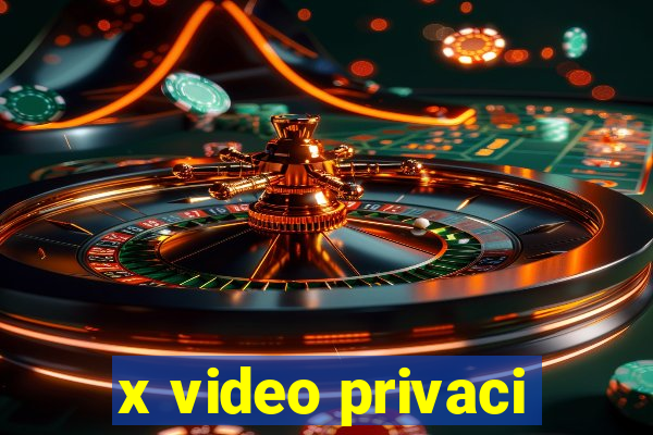 x video privaci