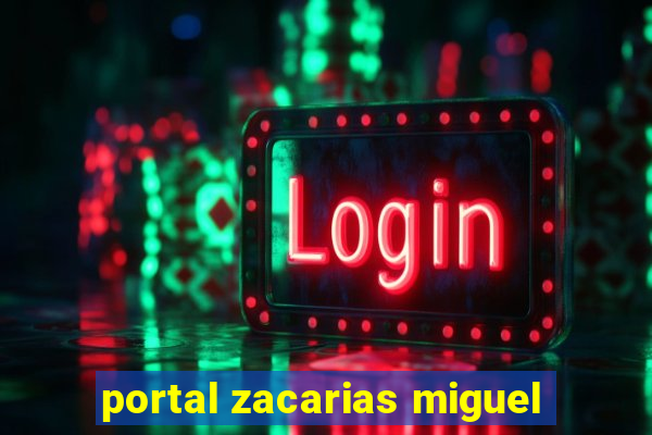 portal zacarias miguel