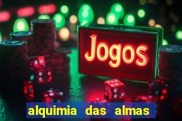 alquimia das almas 3 temporada