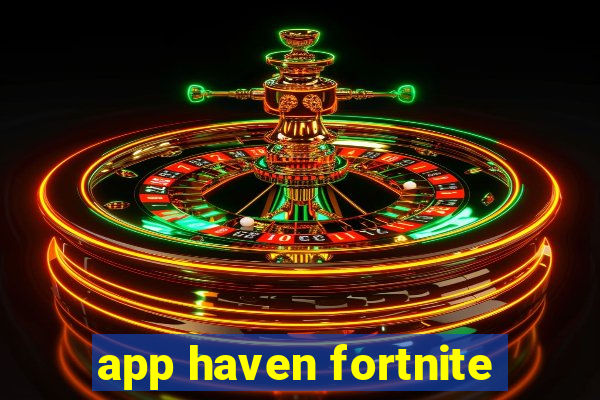 app haven fortnite