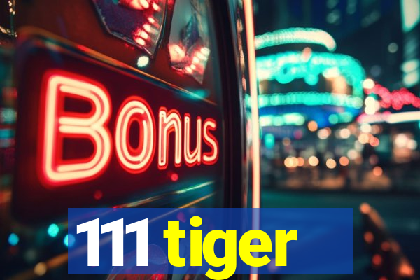 111 tiger