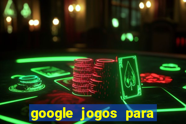 google jogos para ganhar dinheiro