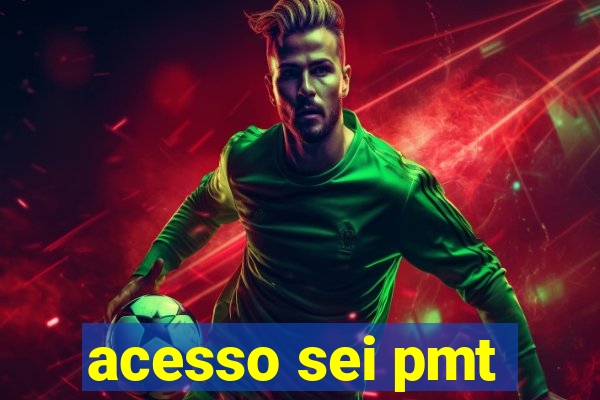 acesso sei pmt