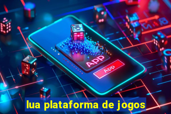 lua plataforma de jogos