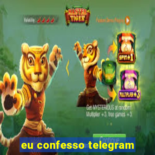 eu confesso telegram