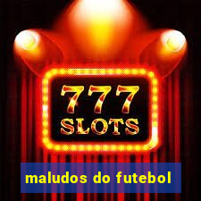 maludos do futebol