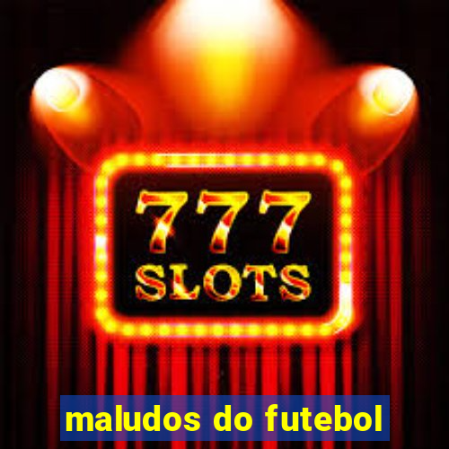 maludos do futebol