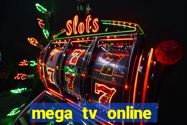 mega tv online gratis futebol ao vivo