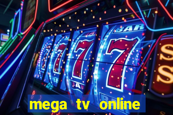 mega tv online gratis futebol ao vivo