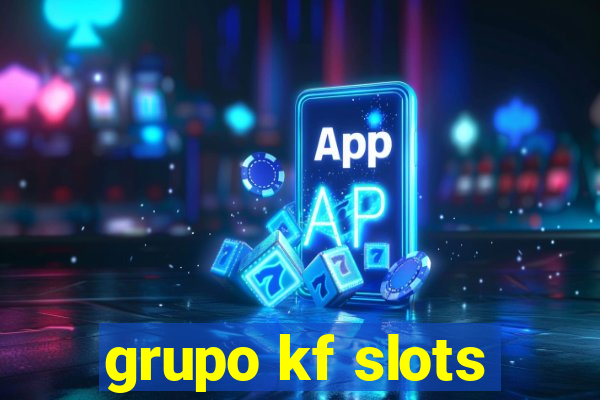 grupo kf slots