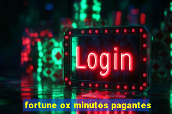 fortune ox minutos pagantes
