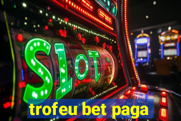 trofeu bet paga