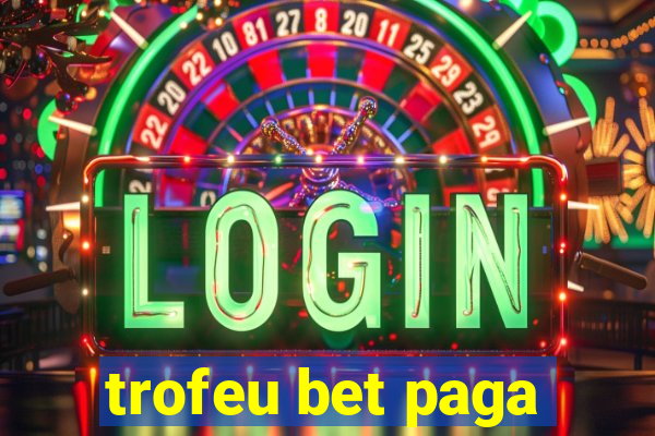 trofeu bet paga