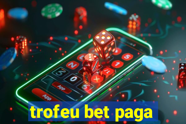 trofeu bet paga