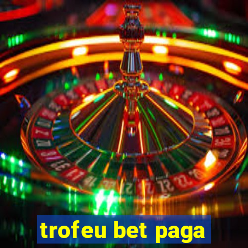trofeu bet paga