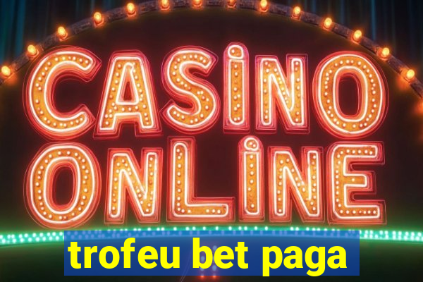 trofeu bet paga