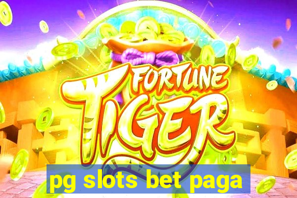 pg slots bet paga