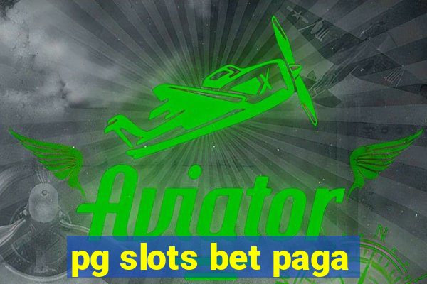 pg slots bet paga