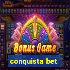 conquista bet