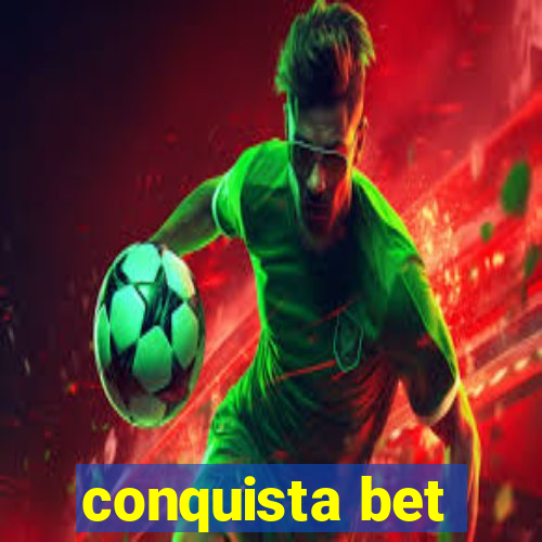 conquista bet