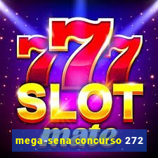mega-sena concurso 272
