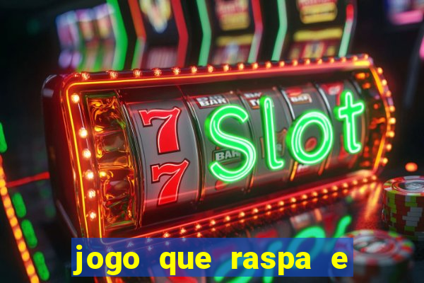 jogo que raspa e ganha dinheiro