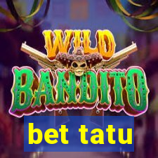 bet tatu