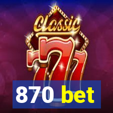 870 bet