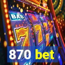 870 bet
