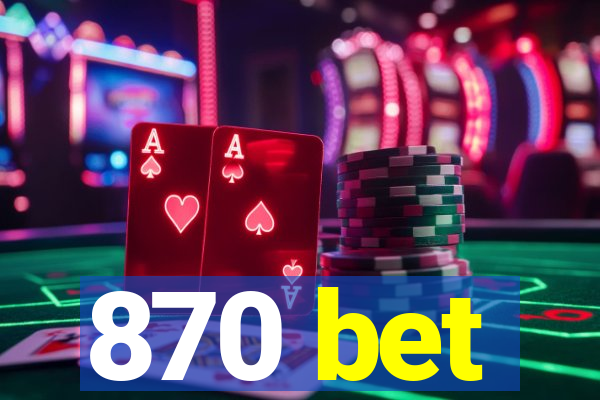 870 bet