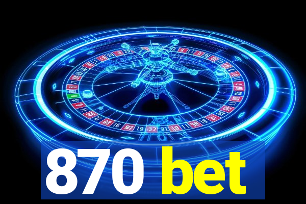 870 bet