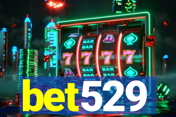 bet529