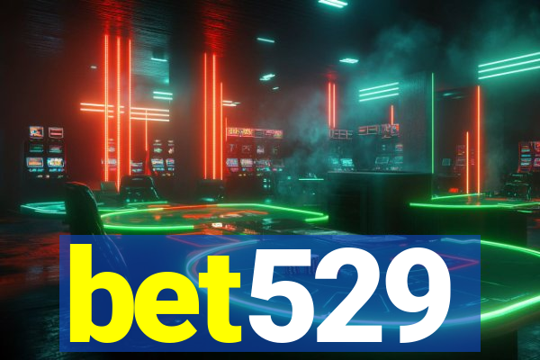 bet529