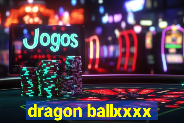dragon ballxxxx