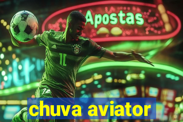 chuva aviator