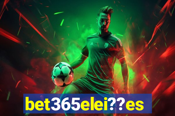 bet365elei??es