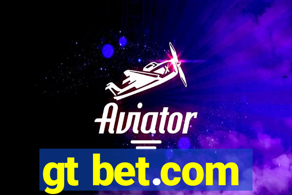 gt bet.com