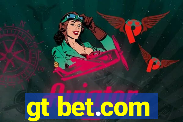 gt bet.com