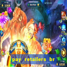 pay retailers br servicos de pagamentos ltda