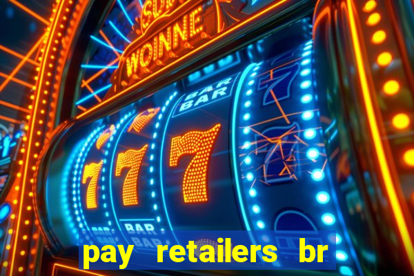 pay retailers br servicos de pagamentos ltda