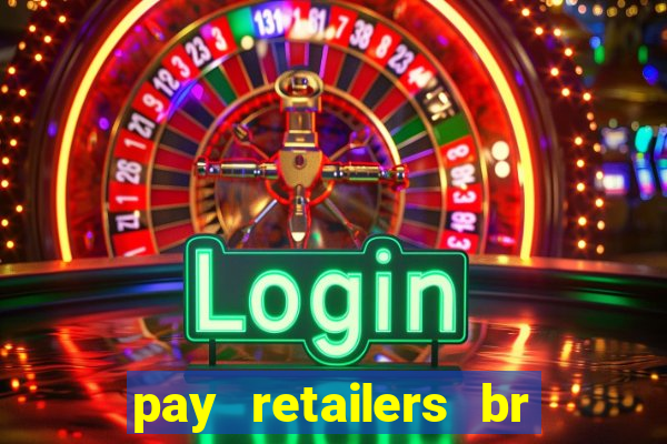 pay retailers br servicos de pagamentos ltda