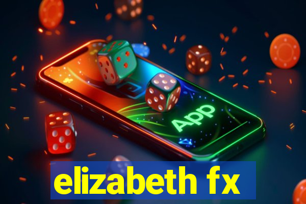 elizabeth fx