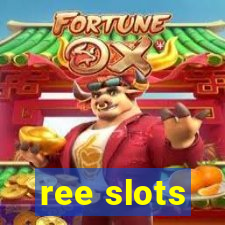 ree slots