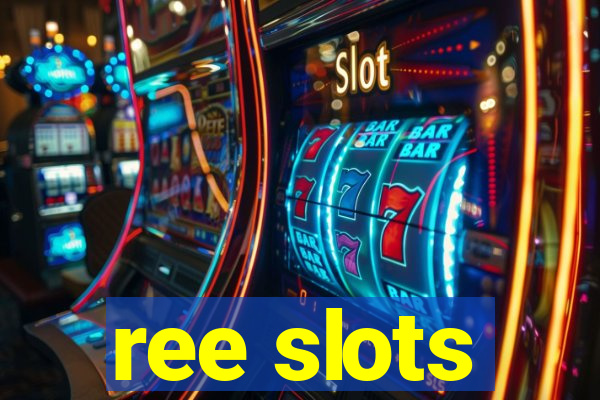 ree slots