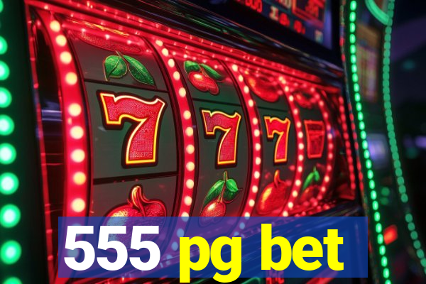 555 pg bet