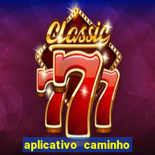aplicativo caminho da sorte