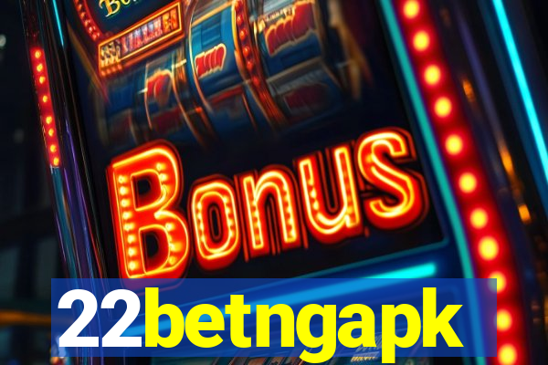 22betngapk
