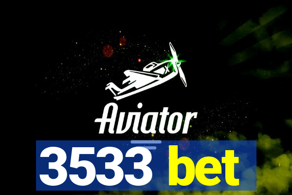 3533 bet